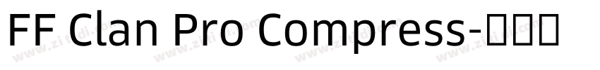 FF Clan Pro Compress字体转换 FF Clan Pro Compress字体转换